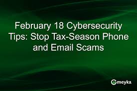 February 18 Cybersecurity Tips: Stop Tax-Season Phone and Email Scams | Protecting yourself from …